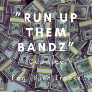 Run Up Them Bandz