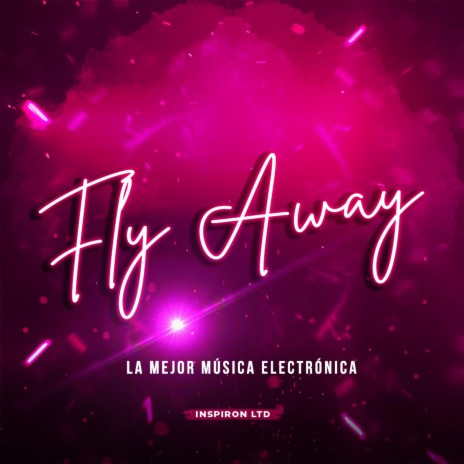 Fly Away ft. Electronica Workout & La Mejor Música Electrónica | Boomplay Music