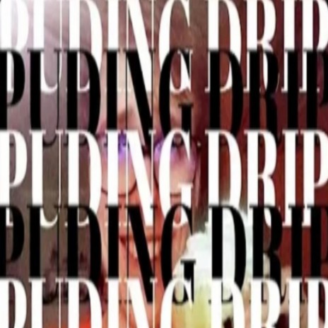 PUDING DRIP | Boomplay Music