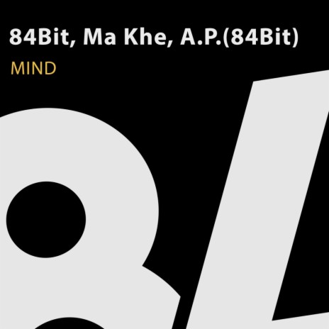 Mind ft. Ma Khe & A.P.(84Bit)
