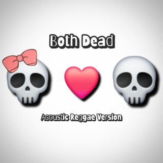 Both Dead (Acoustic Reggae Version)