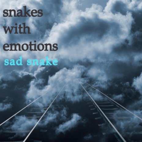 Snakes with Emotions | Boomplay Music