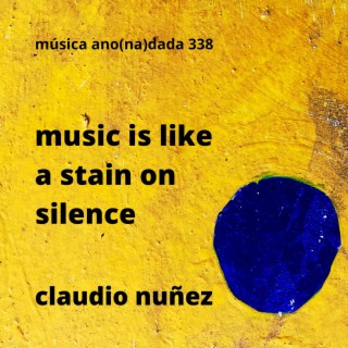 music is like a stain on silence