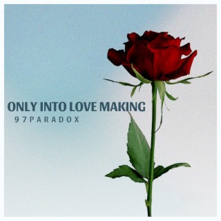 only into love making