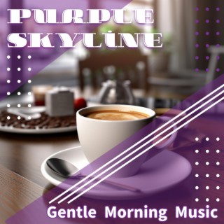 Gentle Morning Music