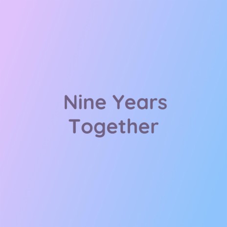 Nine Years Together | Boomplay Music