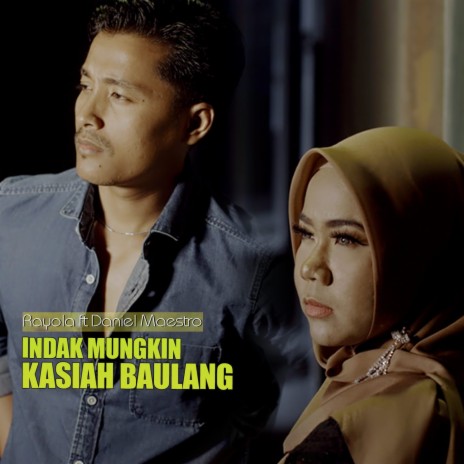 Indak Mungkin Kasiah Baulang ft. Daniel Maestro | Boomplay Music