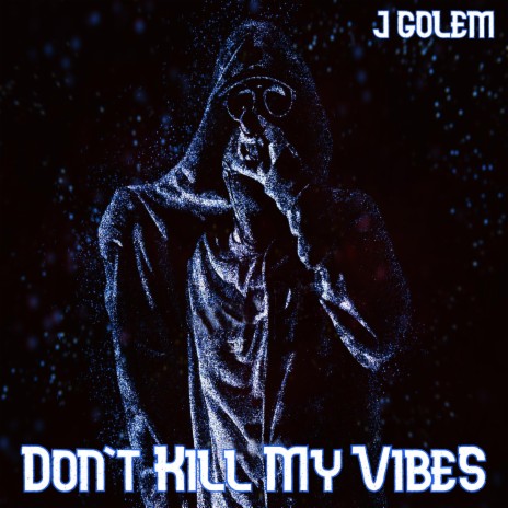 Don't Kill My Vibes | Boomplay Music