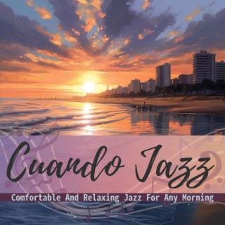 Comfortable and Relaxing Jazz for Any Morning