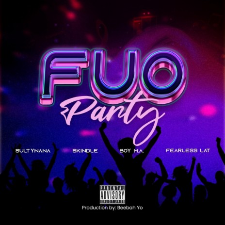 FUO PARTY ft. SULTYNANA, FEARLESS LAT & BOY M_A | Boomplay Music