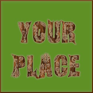 Your Place