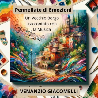 Pennellate di Emozioni - Un Vecchio Borgo raccontato con la Musica