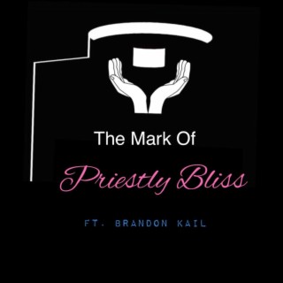 The Mark Of Priestly Bliss lyrics | Boomplay Music