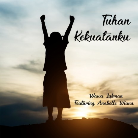 Tuhan Kekuatanku ft. ANABELLE WIANA | Boomplay Music