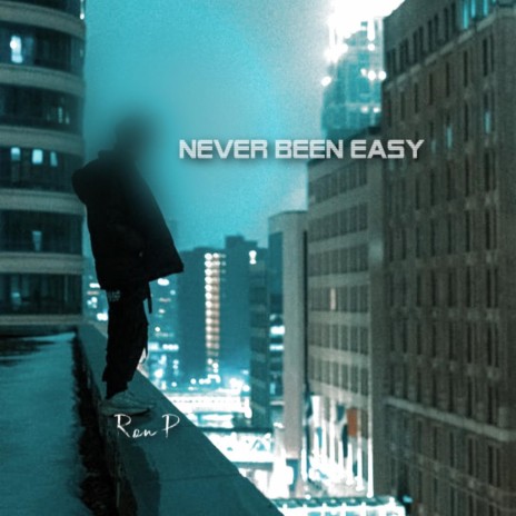 Never Been Easy | Boomplay Music