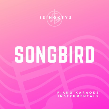 Songbird - Lower Key (Originally Performed by Eva Cassidy) (Piano Karaoke Version)