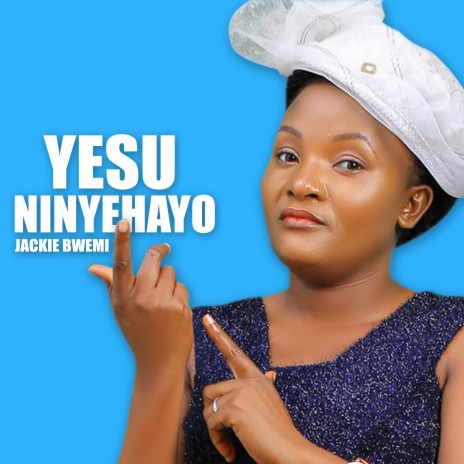 Yesu Ninyehayo | Boomplay Music