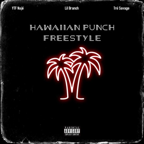 Hawaiian Punch (Freestyle) ft. Lil' Branch & YTF Najé | Boomplay Music