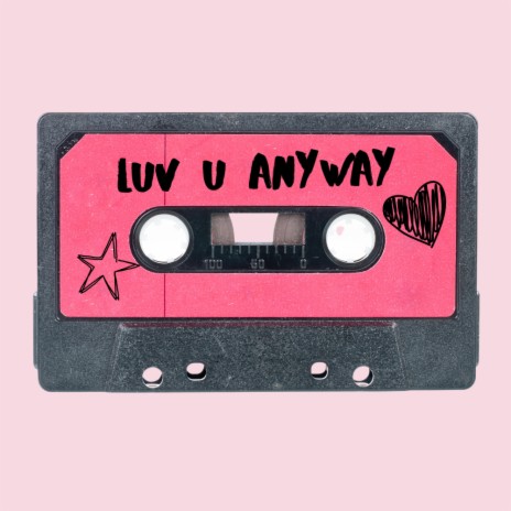 luv u anyway | Boomplay Music