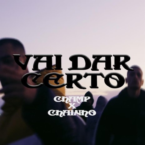 Vai dar certo ft. Chainho | Boomplay Music