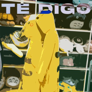 TE DIGO