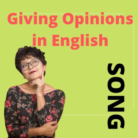 Giving Opinions in English Song | Boomplay Music