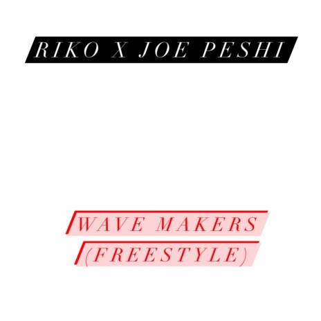 Wave Makers Freestyle ft. Riko | Boomplay Music