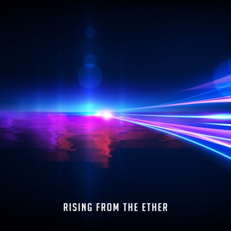 Rising From The Ether (Original Mix) | Boomplay Music