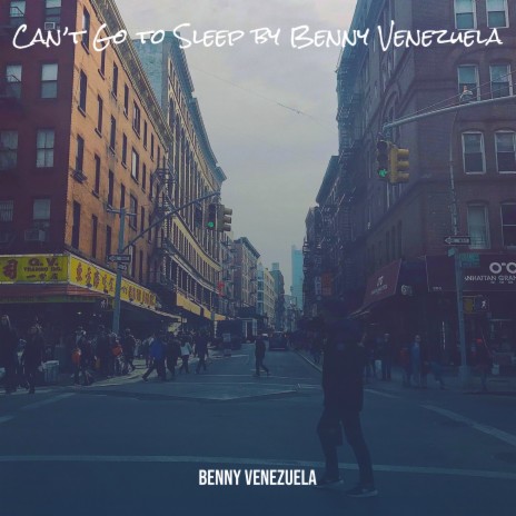 Can’t Go to Sleep by Benny Venezuela | Boomplay Music