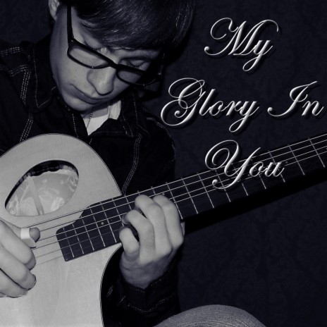 My Glory in You