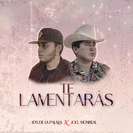 Te Lamentaras ft. Joel Monreal | Boomplay Music