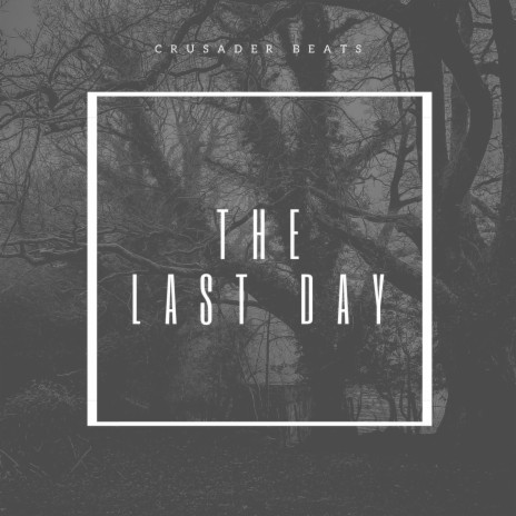 Crusader Beats - The Last Day MP3 Download & Lyrics | Boomplay