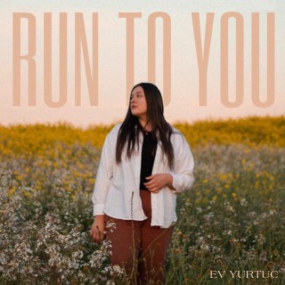 Run To You