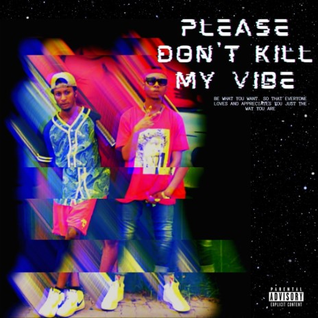 Please don't kill my vibe ft. Tei Jay | Boomplay Music