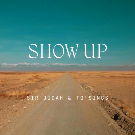 Show Up. ft. To'Sings | Boomplay Music
