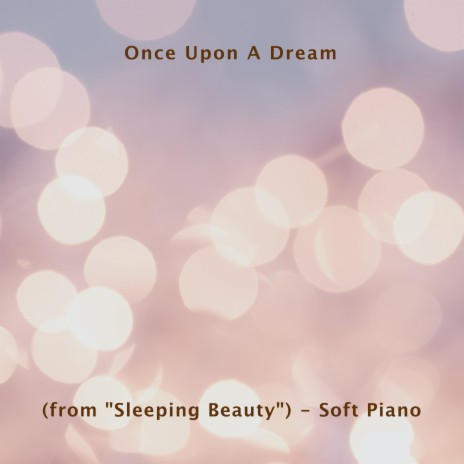 Once Upon A Dream (from Sleeping Beauty) (Soft Piano) | Boomplay Music