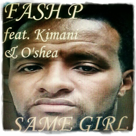 Same Girl (feat. Kimani & O'shea) | Boomplay Music