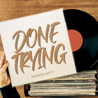 Done Trying lyrics | Boomplay Music