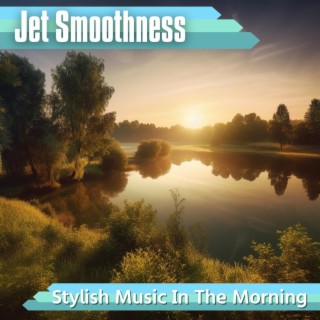 Stylish Music in the Morning