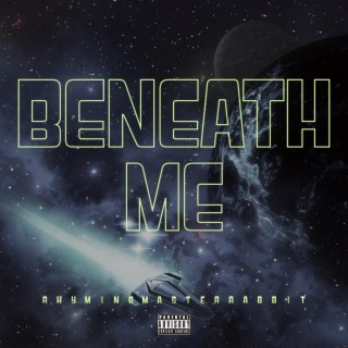 Beneath Me