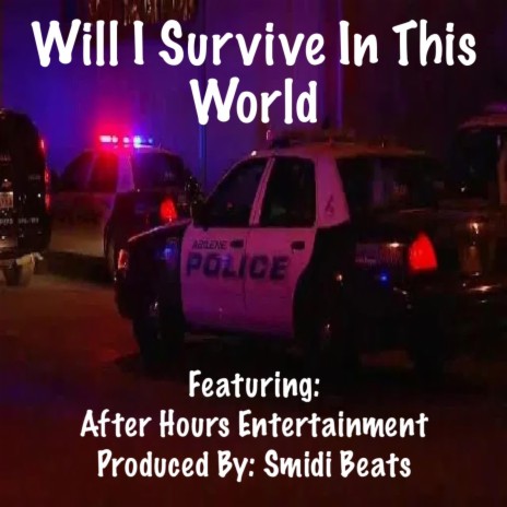 Will I Survive In This World ft. After Hours Entertainment | Boomplay Music