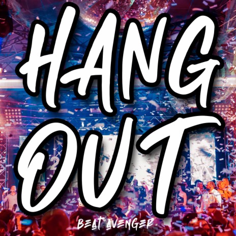 Hang Out | Boomplay Music