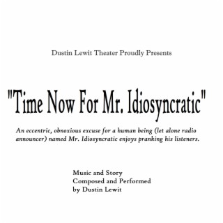 Time Now For Mr. Idiosyncratic