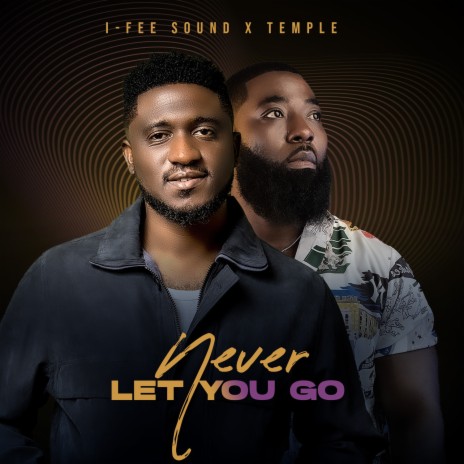 Never Let You Go ft. Temple | Boomplay Music