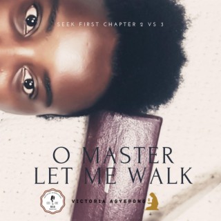 O Master Let Me Walk (Live at the Church Hall)