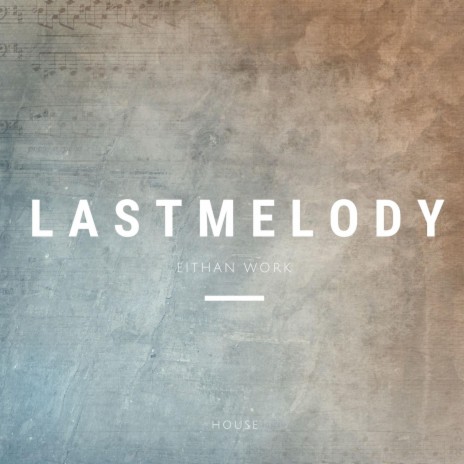 Last Melody | Boomplay Music