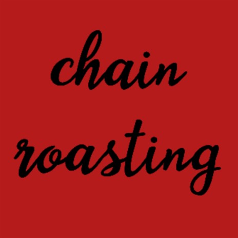 Chain Roasting | Boomplay Music