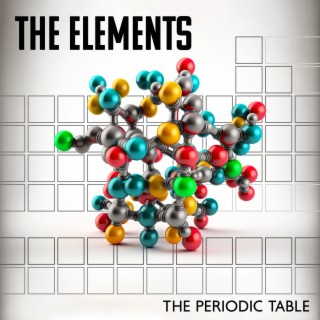 The Elements: The Periodic Table