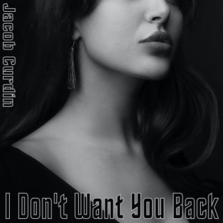 I Don't Want You Back