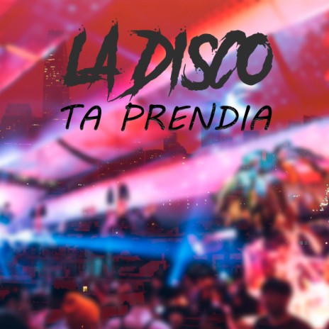 La Disco Ta Prendía | Boomplay Music